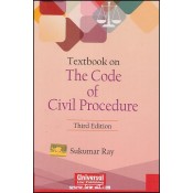 Universal Law Publishing's Textbook On The Code of Civil Procedure, 1908 (CPC) for BSL & L.L.B Law Students by Sukumar Ray